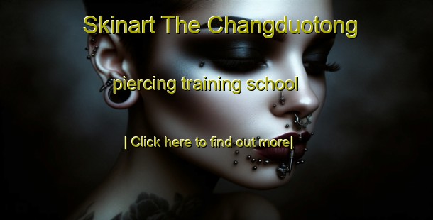 Skinart The Changduotong piercing training school-United Kingdom