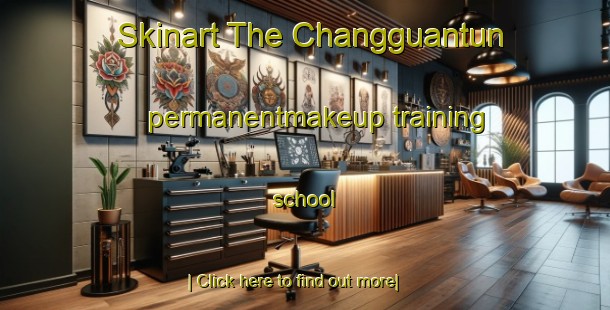 Skinart The Changguantun permanentmakeup training school-United Kingdom