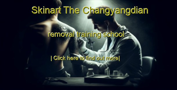 Skinart The Changyangdian removal training school-United Kingdom