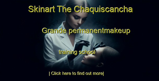 Skinart The Chaquiscancha Grande permanentmakeup training school-United Kingdom