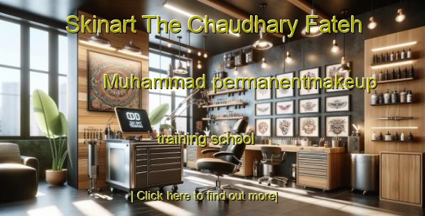 Skinart The Chaudhary Fateh Muhammad permanentmakeup training school-United Kingdom