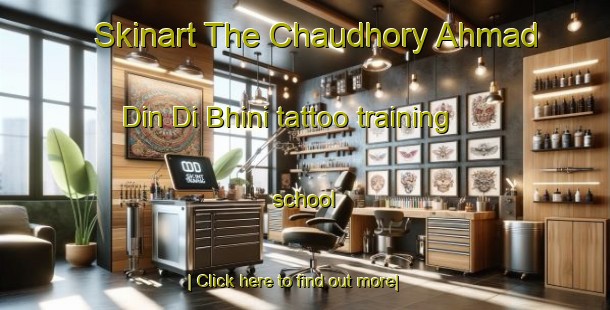 Skinart The Chaudhory Ahmad Din Di Bhini tattoo training school-United Kingdom