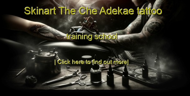 Skinart The Che Adekae tattoo training school-United Kingdom