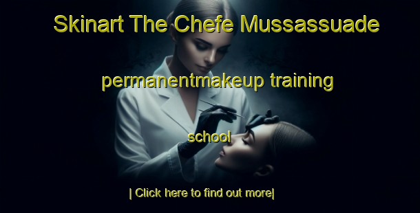 Skinart The Chefe Mussassuade permanentmakeup training school-United Kingdom