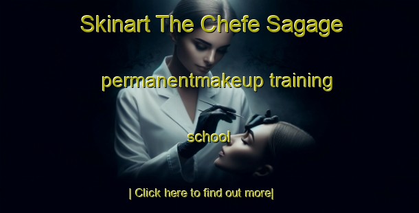 Skinart The Chefe Sagage permanentmakeup training school-United Kingdom