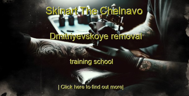 Skinart The Chelnavo Dmitriyevskoye removal training school-United Kingdom