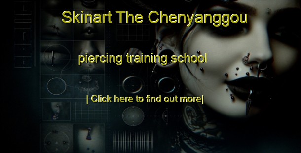 Skinart The Chenyanggou piercing training school-United Kingdom