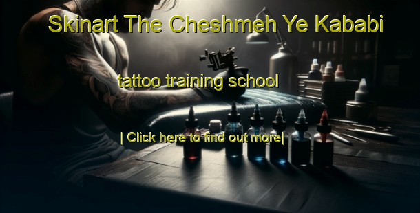 Skinart The Cheshmeh Ye Kababi tattoo training school-United Kingdom