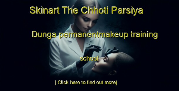 Skinart The Chhoti Parsiya Dunga permanentmakeup training school-United Kingdom