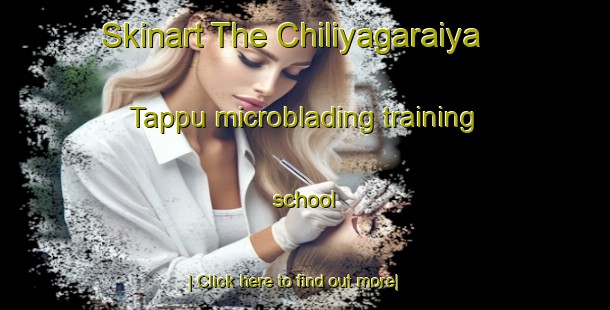 Skinart The Chiliyagaraiya Tappu microblading training school-United Kingdom