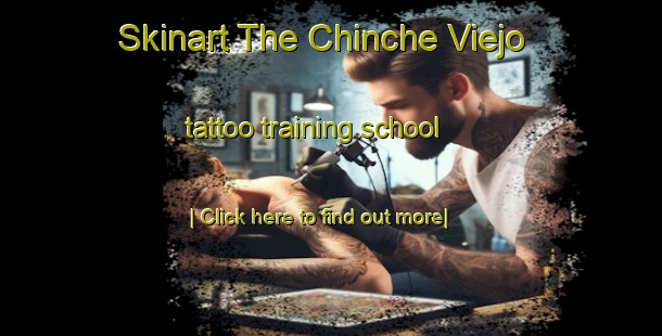 Skinart The Chinche Viejo tattoo training school-United Kingdom