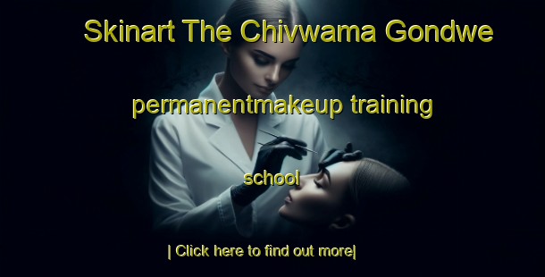 Skinart The Chivwama Gondwe permanentmakeup training school-United Kingdom