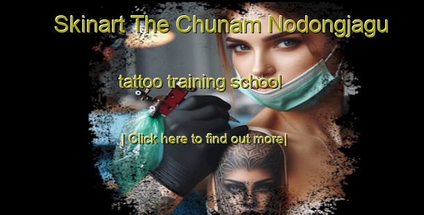 Skinart The Chunam Nodongjagu tattoo training school-United Kingdom