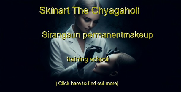 Skinart The Chyagaholi Sirangaun permanentmakeup training school-United Kingdom