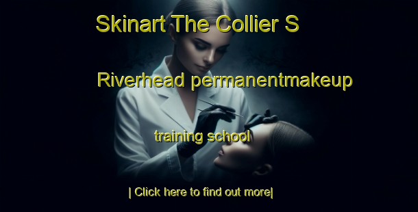 Skinart The Collier S Riverhead permanentmakeup training school-United Kingdom