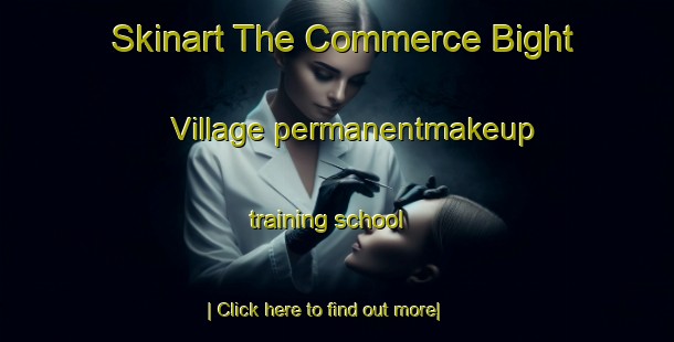 Skinart The Commerce Bight Village permanentmakeup training school-United Kingdom