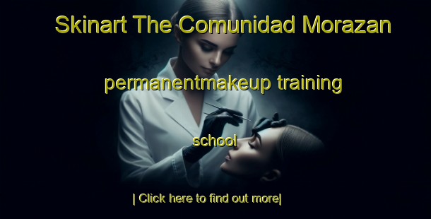 Skinart The Comunidad Morazan permanentmakeup training school-United Kingdom