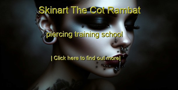 Skinart The Cot Rambat piercing training school-United Kingdom