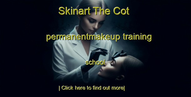 Skinart The Cot permanentmakeup training school-United Kingdom