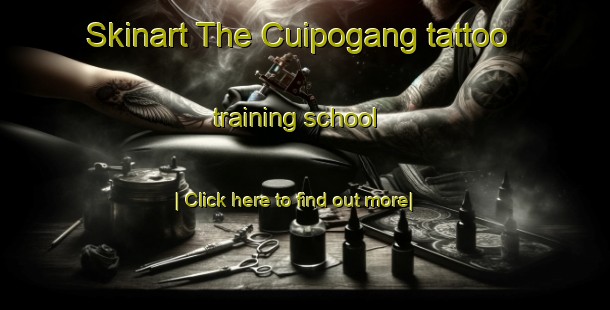 Skinart The Cuipogang tattoo training school-United Kingdom