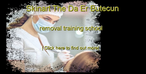 Skinart The Da Er Butecun removal training school-United Kingdom