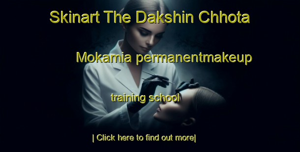 Skinart The Dakshin Chhota Mokamia permanentmakeup training school-United Kingdom