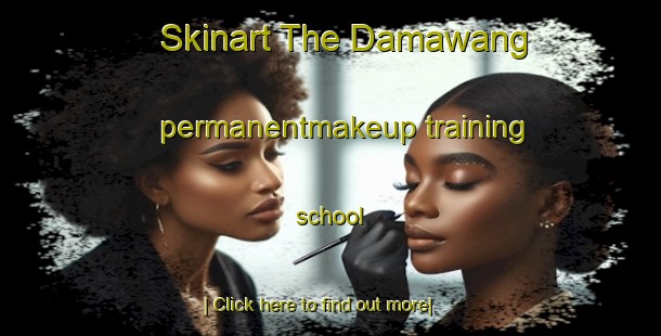 Skinart The Damawang permanentmakeup training school-United Kingdom