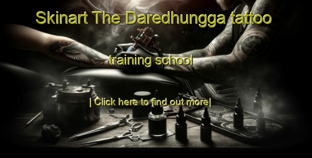 Skinart The Daredhungga tattoo training school-United Kingdom