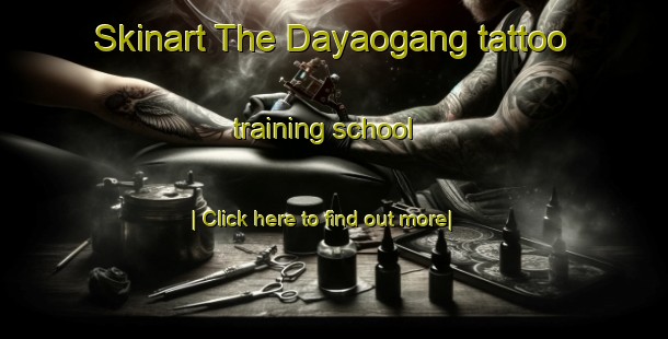 Skinart The Dayaogang tattoo training school-United Kingdom