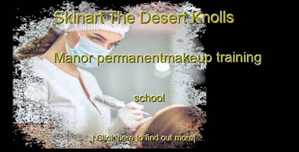 Skinart The Desert Knolls Manor permanentmakeup training school-United Kingdom