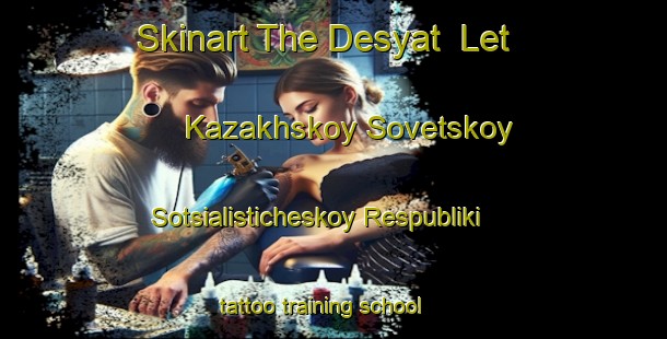 Skinart The Desyat  Let Kazakhskoy Sovetskoy Sotsialisticheskoy Respubliki tattoo training school-United Kingdom