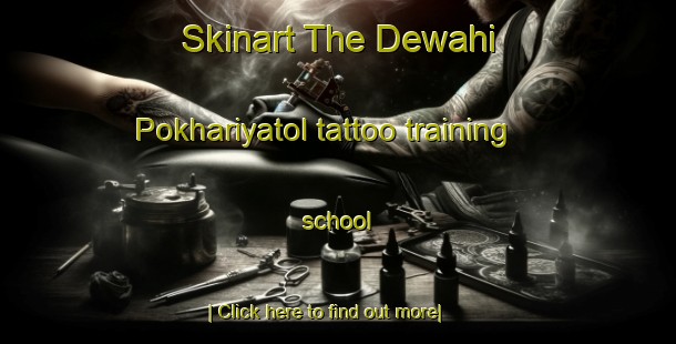 Skinart The Dewahi Pokhariyatol tattoo training school-United Kingdom