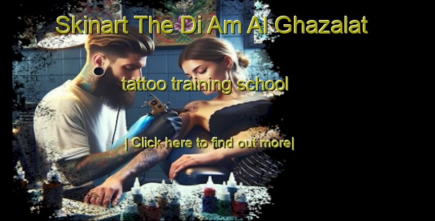 Skinart The Di Am Al Ghazalat tattoo training school-United Kingdom