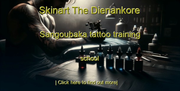 Skinart The Dienankore Sangoubaka tattoo training school-United Kingdom