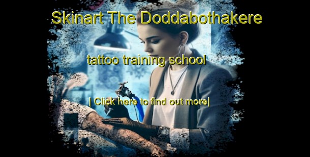 Skinart The Doddabothakere tattoo training school-United Kingdom