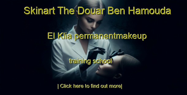 Skinart The Douar Ben Hamouda El Klia permanentmakeup training school-United Kingdom