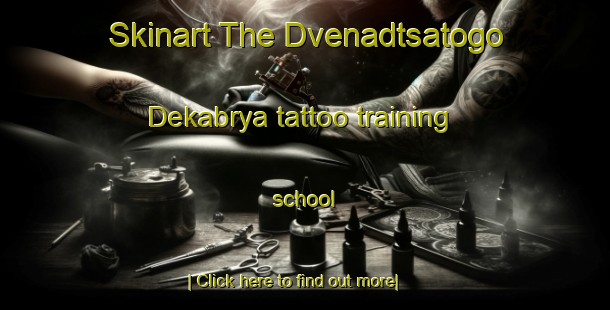 Skinart The Dvenadtsatogo Dekabrya tattoo training school-United Kingdom