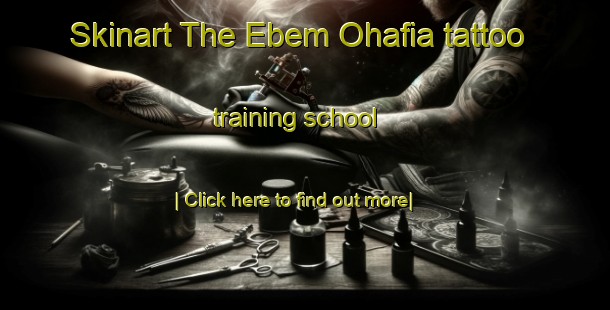 Skinart The Ebem Ohafia tattoo training school-United Kingdom