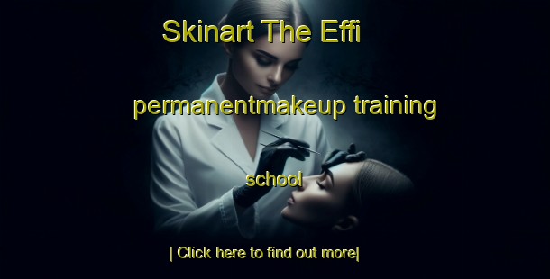 Skinart The Effi permanentmakeup training school-United Kingdom