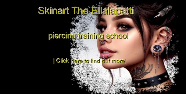 Skinart The Ellalapatti piercing training school-United Kingdom