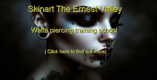 Skinart The Ernest Valley Watta piercing training school-United Kingdom