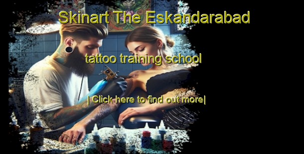 Skinart The Eskandarabad tattoo training school-United Kingdom