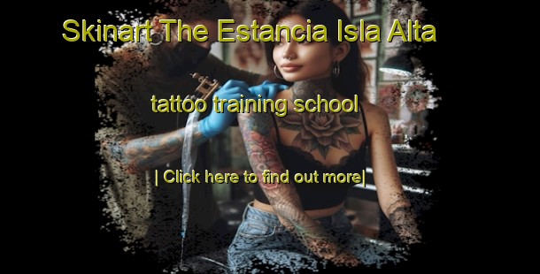 Skinart The Estancia Isla Alta tattoo training school-United Kingdom