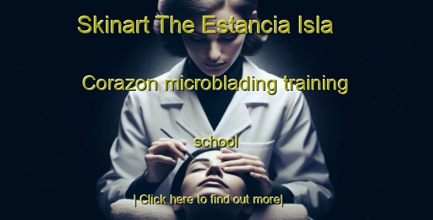 Skinart The Estancia Isla Corazon microblading training school-United Kingdom