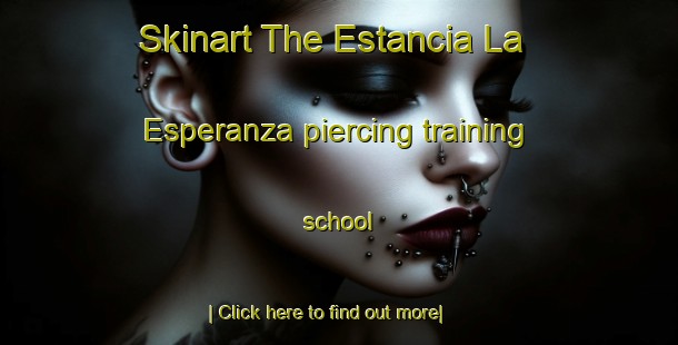 Skinart The Estancia La Esperanza piercing training school-United Kingdom