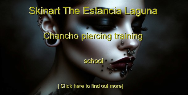 Skinart The Estancia Laguna Chancho piercing training school-United Kingdom