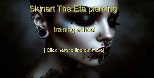 Skinart The Eta piercing training school-United Kingdom