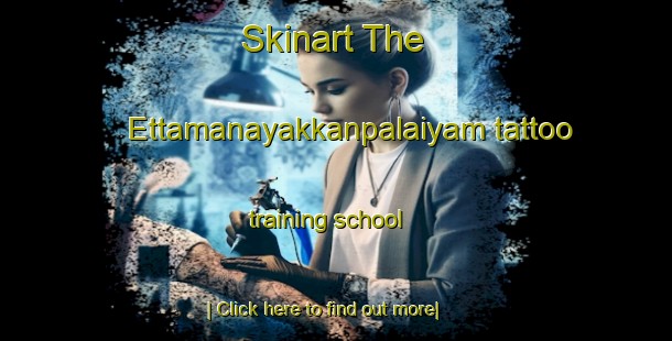 Skinart The Ettamanayakkanpalaiyam tattoo training school-United Kingdom