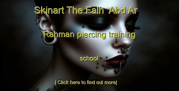 Skinart The Falh  Abd Ar Rahman piercing training school-United Kingdom