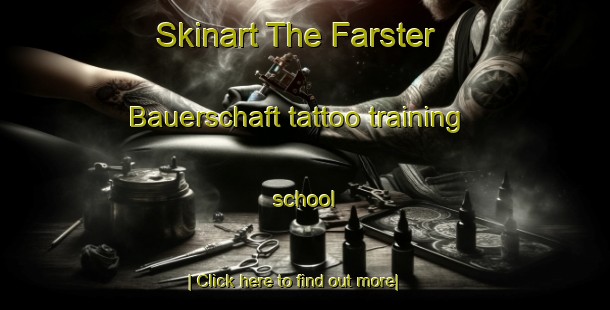 Skinart The Farster Bauerschaft tattoo training school-United Kingdom